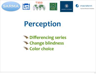 Perception 	
  Diﬀerencing	
  series 	
  Change	
  blindness  Color	
  choice  1