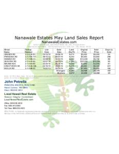 Nanawale Estates May Land Sales Report NanawaleEstates.com ©2014 John Petrella, REALTOR® ABR® GRI, SFR, Principal Broker Local Hawaii Real EstateKamehameha Ave, SuiteHilo, Hawaii 96720