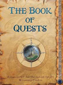 THE BOOK OF QUESTS  Q uests are the driving force in the life of every noble Knight. So it should be no surprise to find Quests at the very heart of Shadows over Camelot.