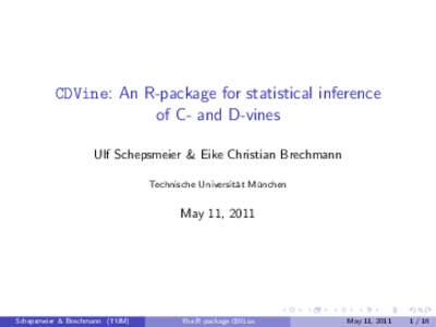 CDVine: An R-package for statistical inference of C- and D-vines Ulf Schepsmeier & Eike Christian Brechmann Technische Universit¨ at M¨ unchen