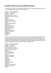 Possible orders for teaching Metamorphoses 1. This sequence follows Ovid’s own order, which may feel less organised as they jump around a bit in terms of characters and content, but is authentic: Creation 1 - The Very 