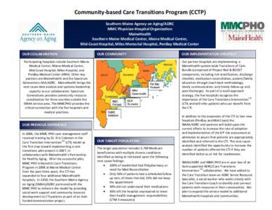 Community-based Care Transitions Program (CCTP) Southern Maine Agency on Aging/ADRC MMC Physician-Hospital Organization MaineHealth Southern Maine Medical Center, Maine Medical Center, Mid-Coast Hospital, Miles Memorial 