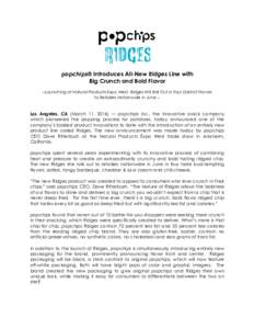 popchips® Introduces All-New Ridges Line with Big Crunch and Bold Flavor --Launching at Natural Products Expo West, Ridges Will Roll Out in Four Distinct Flavors to Retailers Nationwide in June --  Los Angeles, CA (Marc