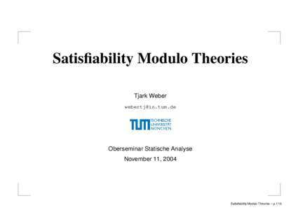 Satisfiability Modulo Theories Tjark Weber  Oberseminar Statische Analyse November 11, 2004