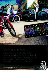 Cycling to school... builds exercise into their daily routine whilst avoiding the hassles of the drop-off and pick-up. Cycling cuts your fuel bill and lets kids build their confidence, get to know their community and sta