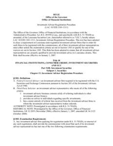 RULE Office of the Governor Office of Financial Institutions Investment Adviser Registration Procedure (LAC 10:XIII[removed]The Office of the Governor, Office of Financial Institutions, in accordance with the