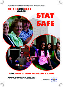 © Neighbourhood & Home Watch Network (England & Wales)  STAY SAFE  YOUR GUIDE TO CRIME PREVENTION & SAFETY