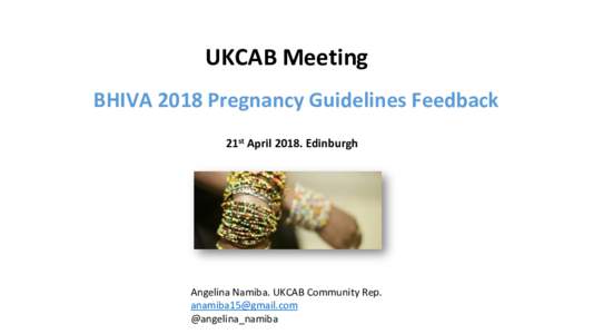 UKCAB	Meeting BHIVA	2018	Pregnancy	Guidelines	Feedback	 21st	April	2018.	Edinburgh