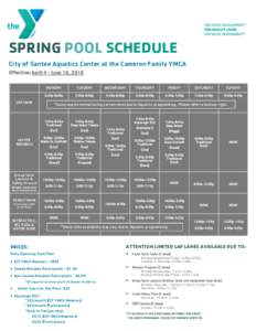 SPRING POOL SCHEDULE City of Santee Aquatics Center at the Cameron Family YMCA Effective: April 4 - June 19, 2016 MONDAY  TUESDAY