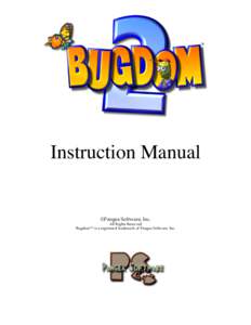 Instruction Manual  ©Pangea Software, Inc. All Rights Reserved Bugdom™ is a registered trademark of Pangea Software, Inc.