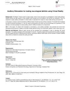 Master’s Thesis Proposal  Auditory Stimulation for testing neurological deficits using Virtual Reality Background: This Master Thesis is part of a large project, where human perception is investigated in virtual realit