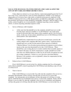 LOCAL CIVIL RULEPLAN FOR CERTAIN § 1983 CASES AGAINST THE CITY OF NEW YORK (SOUTHERN DISTRICT ONLY) Unless otherwise ordered, in civil cases filed by a represented plaintiff against the City of New York (“City