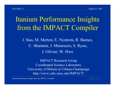 Hot Chips 13  August 21, 2001 Itanium Performance Insights from the IMPACT Compiler