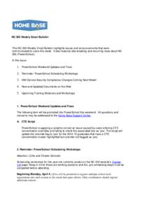 NC SIS Weekly Email Bulletin  This NC SIS Weekly Email Bulletin highlights issues and announcements that were communicated to users this week. It also features late-breaking and recurring news about NC SIS (PowerSchool).