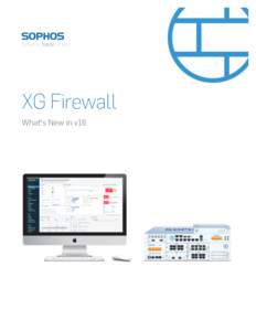 XG Firewall What’s New in v16 Control Center and Navigation Enhanced Control Center Widgets Several widgets have improved flip-card views or drill-down results including Reports, Interfaces, and Security
