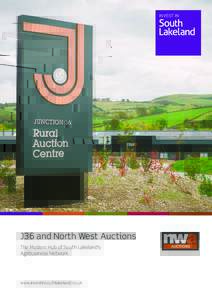 J36 and North West Auctions The Modern Hub of South Lakeland’s Agribusiness Network. www.investinsouthlakeland.co.uk