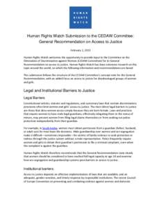 Human Rights Watch Submission to the CEDAW Committee: General Recommendation on Access to Justice February 1, 2013 Human Rights Watch welcomes the opportunity to provide input to the Committee on the Elimination of Discr