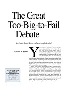 The Great Too-Big-to-Fail 		Debate Stick with Dodd-Frank or break up the banks?  By John M. Berry