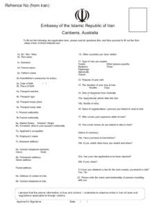 Refrence No (from iran):  Embassy of the Islamic Republic of Iran Canberra, Australia To fill out the following visa application form, please read all questions first, and then proceed to fill out the form using a blue o