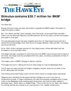 Stimulus contains $28.7 million for BNSF bridge The Hawk Eye Enough stimulus money has been earmarked to upgrade the BNSF bridge in Burlington to make the project a reality. Sen. Tom Harkin and Rep. Dave Loebsack, both D