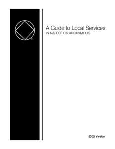 A Guide to Local Services IN NARCOTICS ANONYMOUS ® 2002 V ersion