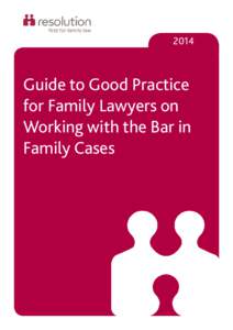 2014  Guide to Good Practice for Family Lawyers on Working with the Bar in Family Cases