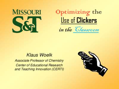 Optimizing the Use of Clickers in the Classroom Klaus Woelk Associate Professor of Chemistry