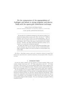 On the computation of the eigenproblems of hydrogen and helium in strong magnetic and electric fields with the sparse grid combination technique Jochen Garcke and Michael Griebel Institut f¨ ur Angewandte Mathematik, Un
