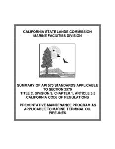 CALIFORNIA STATE LANDS COMMISSION MARINE FACILITIES DIVISION SUMMARY OF API 570 STANDARDS APPLICABLE TO SECTION 2570 TITLE 2, DIVISION 3, CHAPTER 1, ARTICLE 5.5