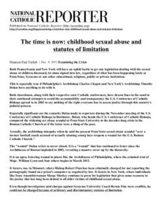 Published on National Catholic Reporter (http://ncronline.org) http://ncronline.org/blogs/examining-­‐crisis/time-­‐now-­‐childhood-­‐sexual-­‐abuse-­‐and-­‐statutes-­‐limitation The time is now: 