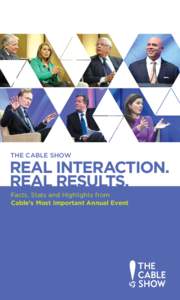 THE CABLE SHOW  REAL INTERACTION. REAL RESULTS. Facts, Stats and Highlights from Cable’s Most Important Annual Event