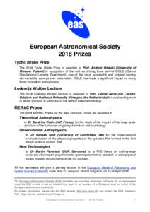 European Astronomical Society 2018 Prizes Tycho Brahe Prize The 2018 Tycho Brahe Prize is awarded to Prof. Andrzej Udalski (University of Warsaw, Poland) in recognition of the role as driving force behind OGLE (Optical G