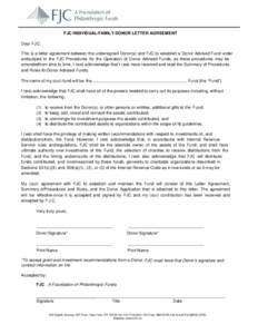 FJC INDIVIDUAL/FAMILY DONOR LETTER AGREEMENT Dear FJC: This is a letter agreement between the undersigned Donor(s) and FJC to establish a Donor Advised Fund under andsubject to the FJC Procedures for the Operation of Don