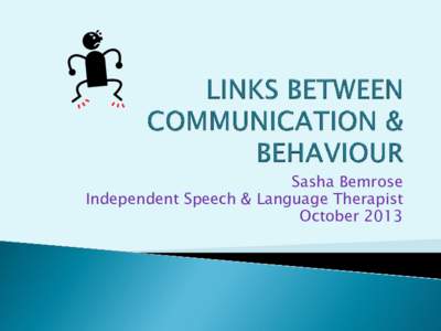 Sasha Bemrose Independent Speech & Language Therapist October 2013 