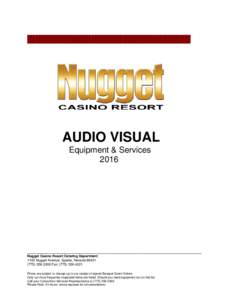AUDIO VISUAL Equipment & Services 2016 ____________________________________________________________________________________________ Nugget Casino Resort Catering Department
