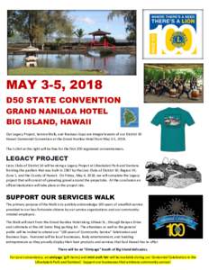 MAY 3-5, 2018 D50 STATE CONVENTION GRAND NANILOA HOTEL BIG ISLAND, HAWAII Our Legacy Project, Service Walk, and Business Expo are integral events of our District 50 Hawaii Centennial Convention at the Grand Naniloa Hotel
