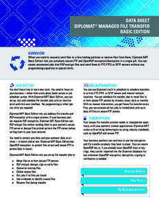 DATA SHEET DIPLOMAT ® MANAGED FILE TRANSFER BASIC EDITION OVERVIEW When you need to securely send files to a few trading partners or receive files from them, Diplomat MFT