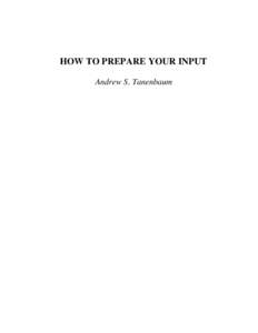 HOW TO PREPARE YOUR INPUT Andrew S. Tanenbaum