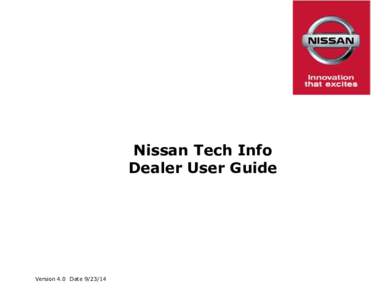 Nissan Tech Info Dealer User Guide Version 4.0 Date  Copyright© 2014 by Nissan Motor, Ltd.