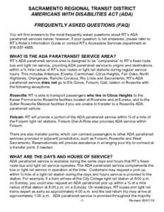 SACRAMENTO REGIONAL TRANSIT DISTRICT AMERICANS WITH DISABILITIES ACT (ADA) FREQUENTLY ASKED QUESTIONS (FAQ) You will find answers to the most frequently asked questions about RT’s ADA paratransit services below; howeve