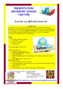 PRESENTATION SECONDARY SCHOOL TWITTER Follow us @PresLimerick IMPORTANT Be advised if you choose to join Twitter or are a current member then by following