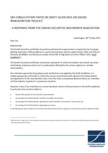 EBA CONSULTATION PAPER ON DRAFT GUIDELINES ON SOUND REMUNERATION POLICIES1 - A RESPONSE FROM THE DANISH SECURITIES AND BROKER ASSOCIATION Copenhagen, 28th of May 2015 Dear Sirs INTRODUCTION