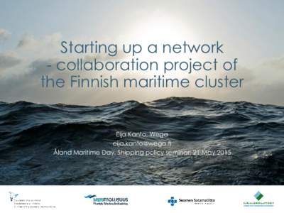 Starting up a network - collaboration project of the Finnish maritime cluster Eija Kanto, Wega 