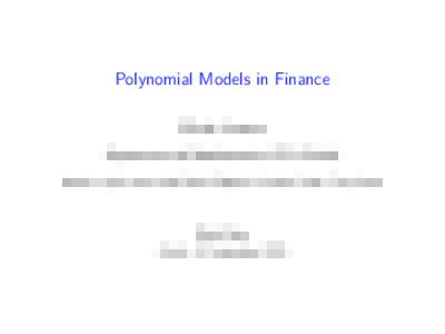 Polynomial Models in Finance Martin Larsson Department of Mathematics, ETH Z¨ urich based on joint work with Damir Filipovi´c, Anders Trolle, Tony Ware