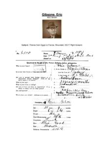 Gibsone. Eric ASC Britten Gallipoli. Thence from Egypt to France. Wounded, Right forearm.  Recovered from wound quickly and rejoined unit some 10 days later. Had leave