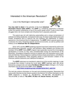 Interested in the American Revolution? Live in the Washington metropolitan area? You may wish to share in the activities of the local American Revolution Round Table (ARRT). The ARRT is a refreshing opportunity to discov