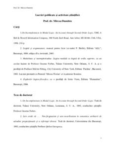 Prof. Dr. Mircea Dumitru  Lucrări publicate și activitate științifică Prof. dr. Mircea Dumitru Cărţi 1.On Incompleteness in Modal Logic. An Account through Second-Order Logic, UMI, A