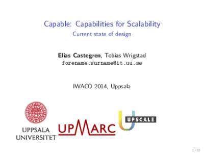 Capable: Capabilities for Scalability Current state of design Elias Castegren, Tobias Wrigstad 