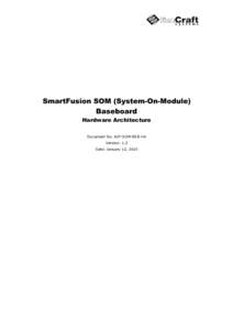 SmartFusion SOM (System-On-Module) Baseboard Hardware Architecture Document No: A2F-SOM-BSB-HA Version: 1.2 Date: January 12, 2015