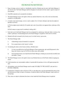 6  EXCHANGE PACKET RULES 1. Pages of stamps, covers or cards etc., beneficially owned by a Member may be sent to the Packet Manager at any time for sale. The Packet Manager shall for all purposes be deemed to be the vend